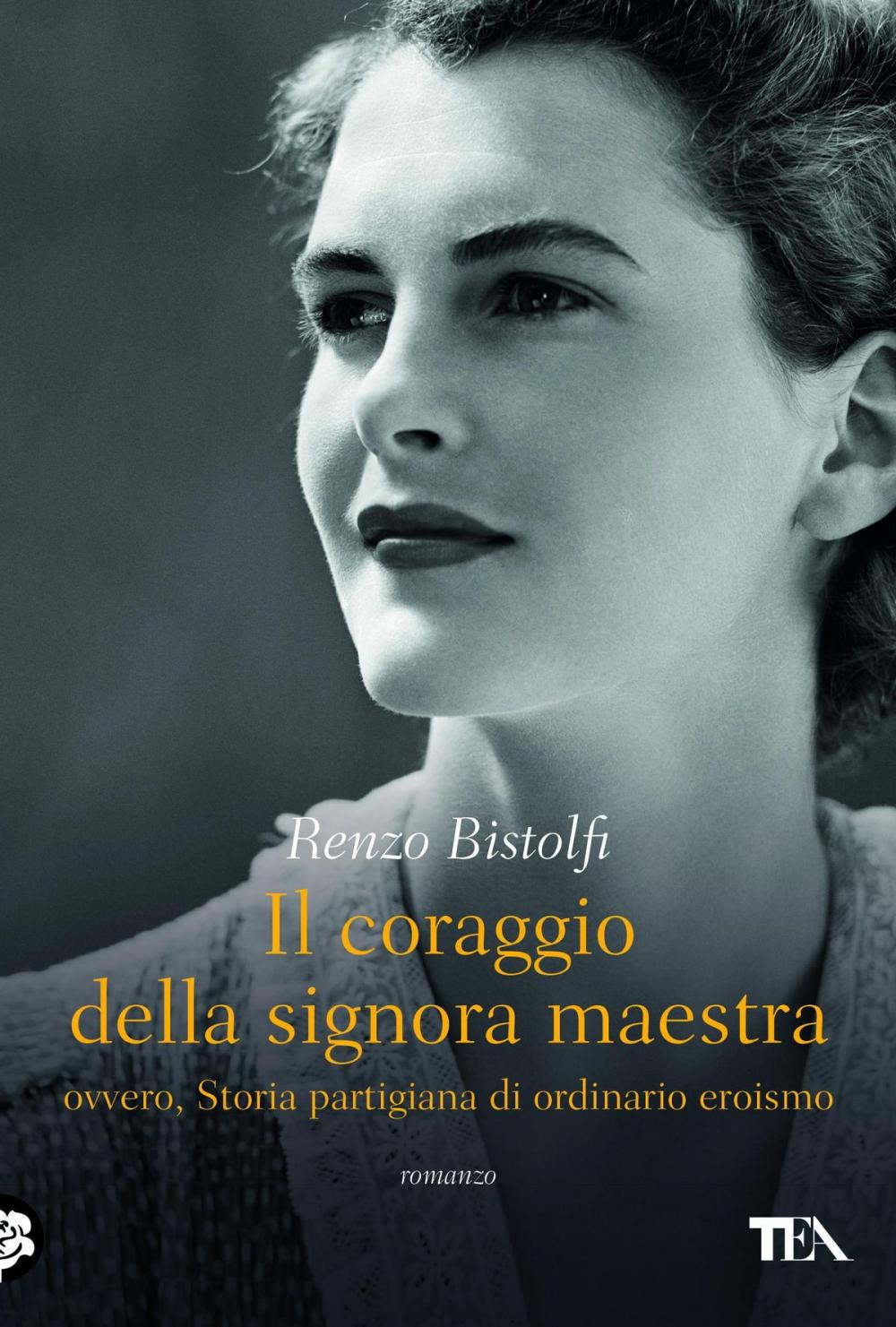 Big bigCover of Il coraggio della signora maestra, ovvero, Storia partigiana di ordinario eroismo