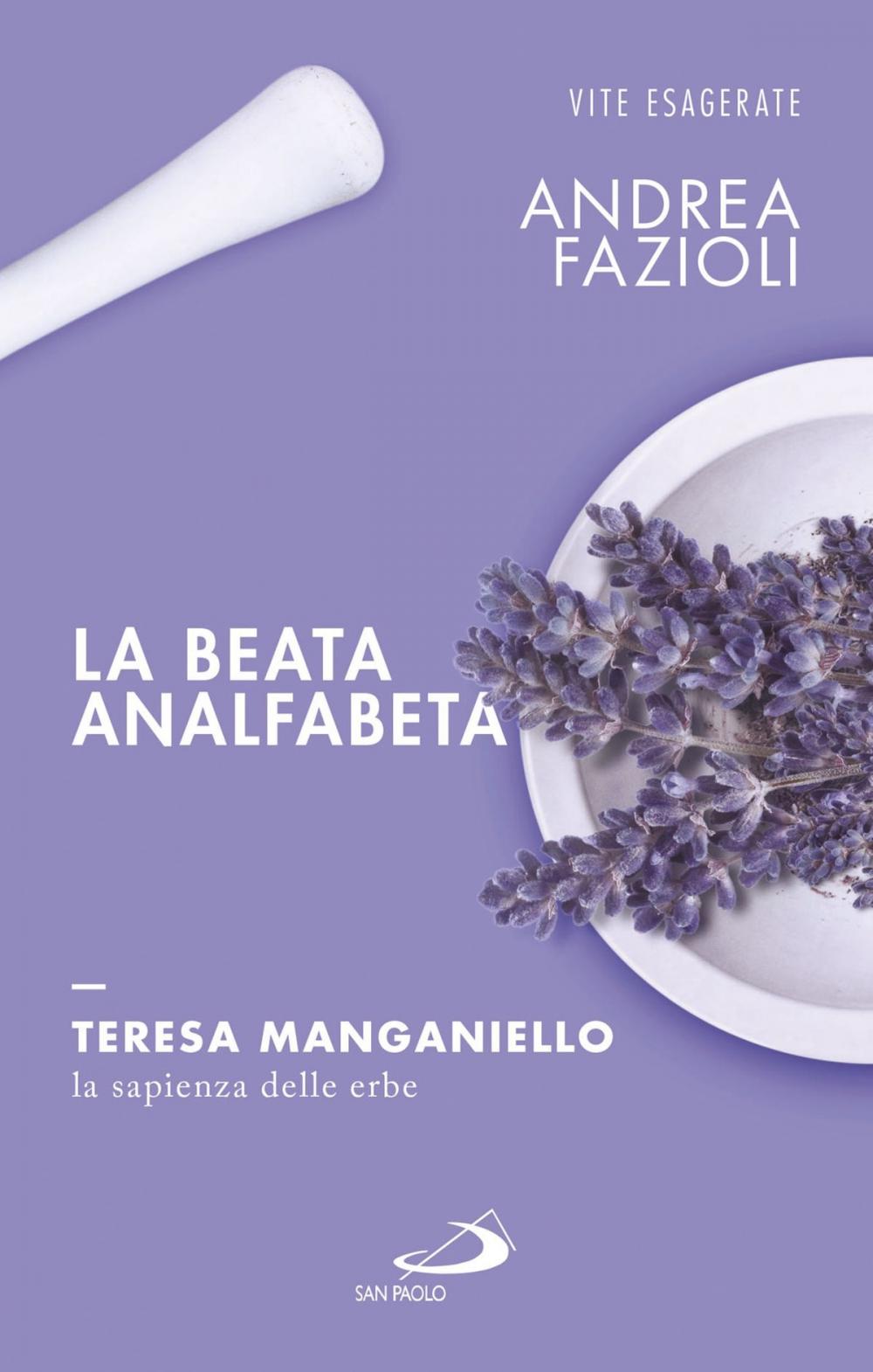 Big bigCover of La beata analfabeta. Teresa Manganiello, la sapienza delle erbe