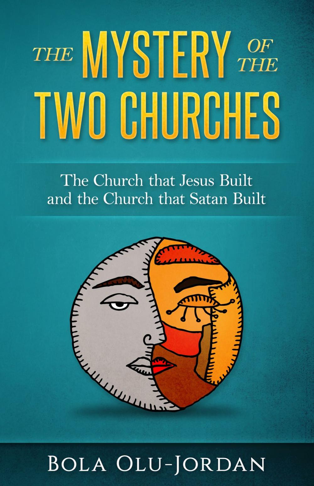 Big bigCover of The Mystery of the Two Churches: The Church that Jesus Built and the Church that Satan Built