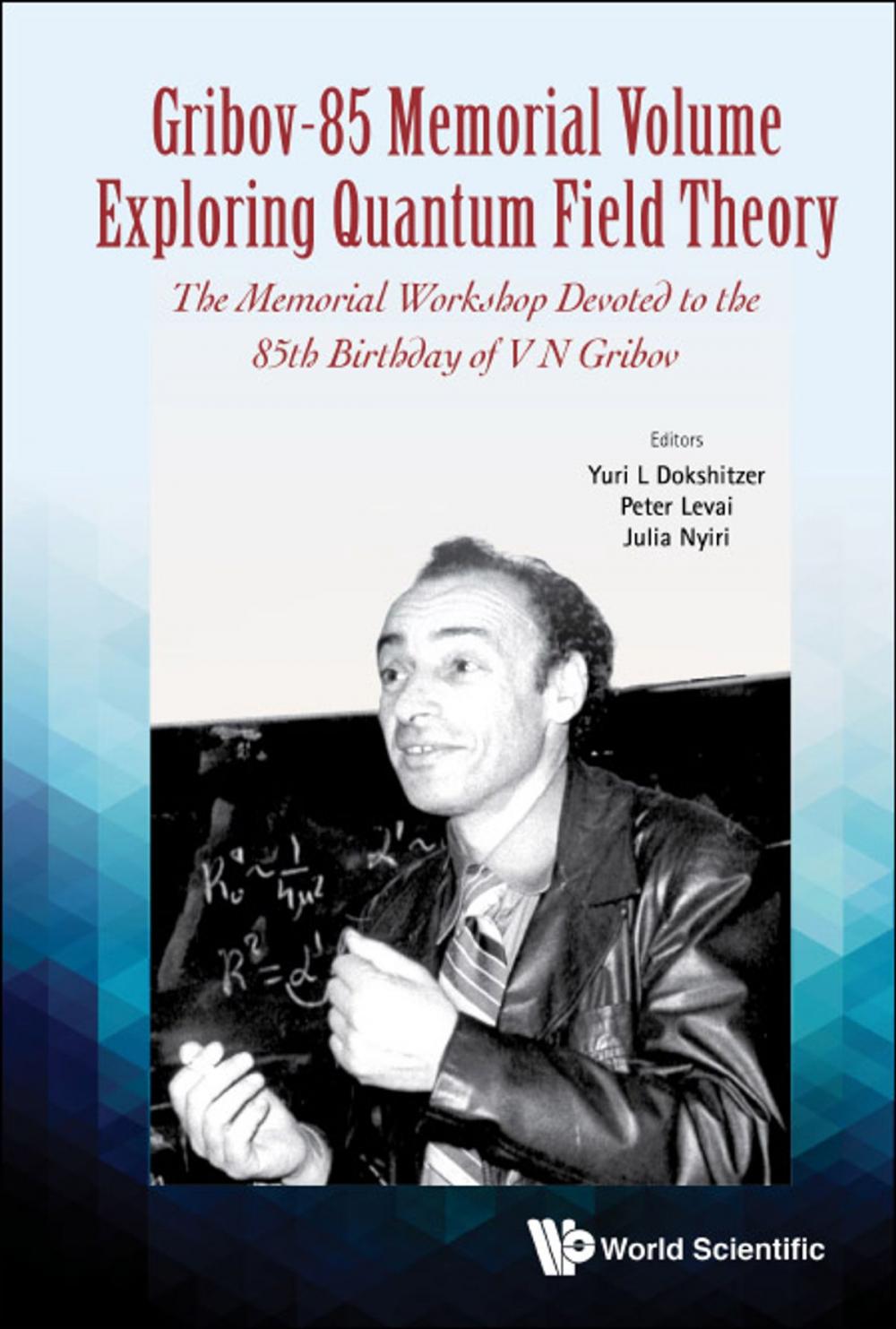 Big bigCover of Gribov-85 Memorial Volume: Exploring Quantum Field Theory