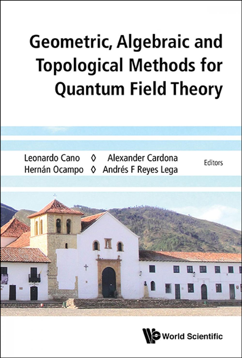 Big bigCover of Geometric, Algebraic and Topological Methods for Quantum Field Theory