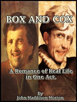 Cover of Box and Cox : A Romance of Real Life in One Act.