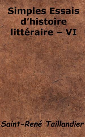 Cover of the book Simples Essais d’'histoire littéraire - VI by Baruch Spinoza, Paul Janet
