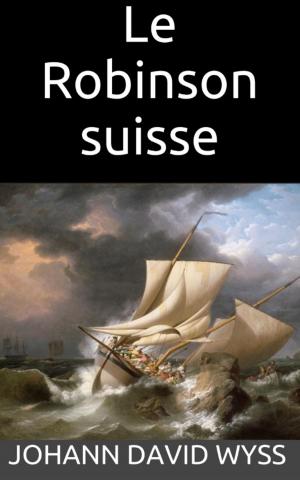Cover of the book Le Robinson suisse (1812) by Renée Vivien