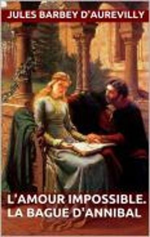 Cover of the book L'Amour impossible. La Bague d'Annibal by Robert Louis Stevenson
