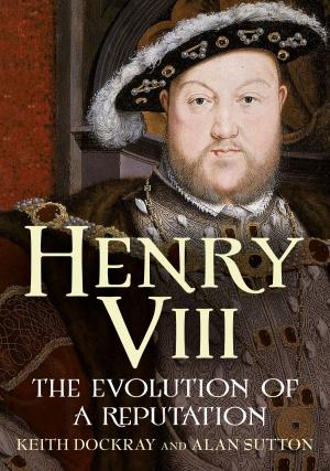 Cover of the book Henry VIII: The Evolution of a Reputation by Andrew Walsh