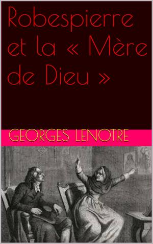 Cover of the book Robespierre et la « Mère de Dieu » by emile zola