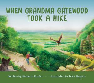 Cover of the book When Grandma Gatewood Took a Hike by Tabitha Kanogo