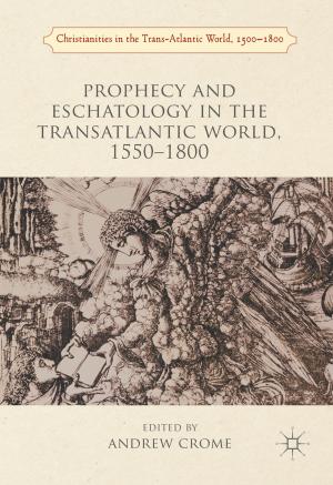 Cover of the book Prophecy and Eschatology in the Transatlantic World, 1550−1800 by Manuel Stagars