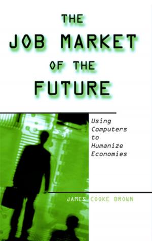 Cover of the book The Job Market of the Future: Using Computers to Humanize Economies by Roger Whitson, Jason Whittaker