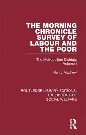Cover of the book The Morning Chronicle Survey of Labour and the Poor by Britt-Marie Öberg
