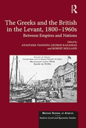 Cover of the book The Greeks and the British in the Levant, 1800-1960s by David Gallo