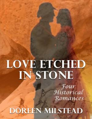 Cover of the book Love Etched In Stone: Four Historical Romances by Daniel Guyton