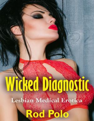 Cover of the book Wicked Diagnostic: Lesbian Medical Erotica by Jame Harper
