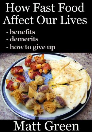 Cover of the book How Fast Food Affect Our Lives: Healthy Series by Everyday Recipes
