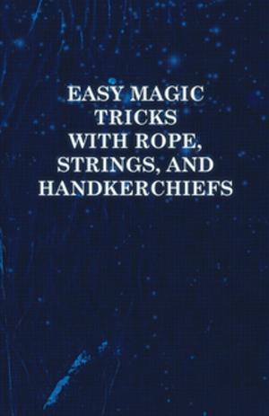 Cover of the book Easy Magic Tricks with Rope, Strings, and Handkerchiefs by Mabel Peacock