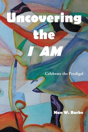 Cover of the book Uncovering the I Am by Keith Gregory