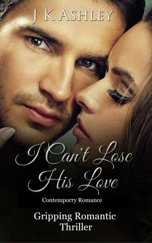 Cover of the book I Can't Lose His Love by Connie Lafortune