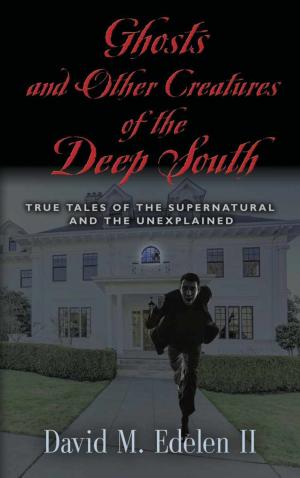 Book cover of Ghosts and Other Creatures of the Deep South