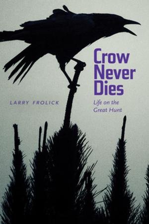 Cover of the book Crow Never Dies by Joseph B. Martin, Ed Benz