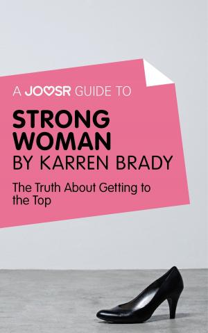 Cover of the book A Joosr Guide to... Strong Woman by Karren Brady: The Truth about Getting to the Top by Lindsey Schwartz