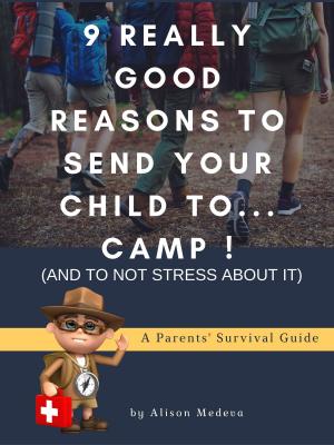 Cover of the book 9 Really Good Reasons to Send Your Child to... Camp ! (and to not stress about It) by Reinhard Gobrecht