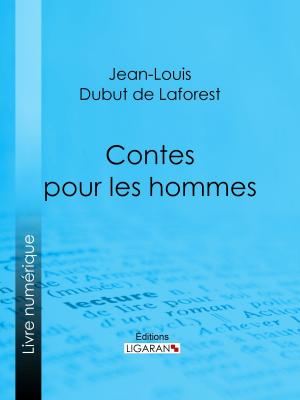 Cover of the book Contes pour les hommes by Guy de Maupassant, Ligaran