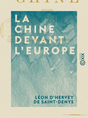 Cover of the book La Chine devant l'Europe by Paulin Paris, Anaïs Bazin