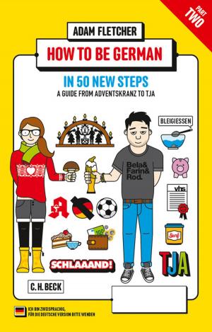 Cover of the book How to be German - Part 2: in 50 new steps by Michael Rossié