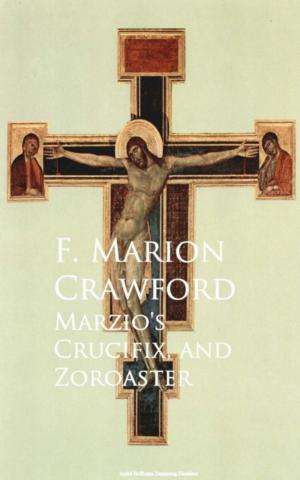 Cover of the book Marzio's Crucifix, and Zoroaster by Mabel Cook Cole