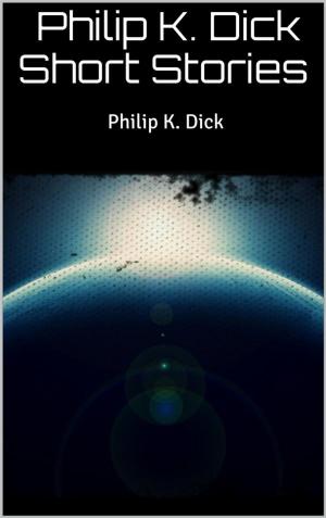 Cover of Philip K. Dick Short Stories