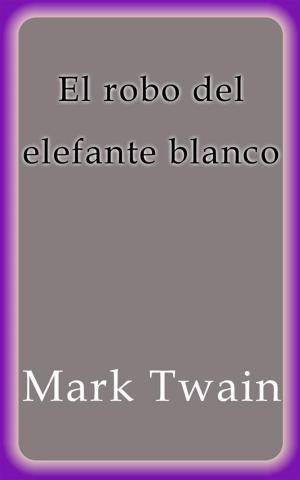 Book cover of El robo del elefante blanco
