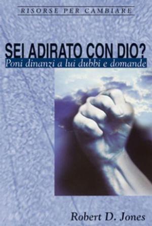 Book cover of Sei adirato con Dio?