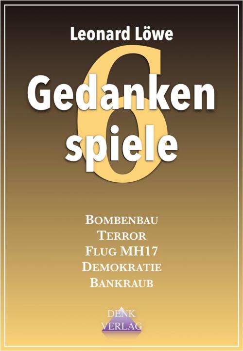 Cover of the book Gedankenspiele 6 by Leonard Löwe, Denk-Verlag.de