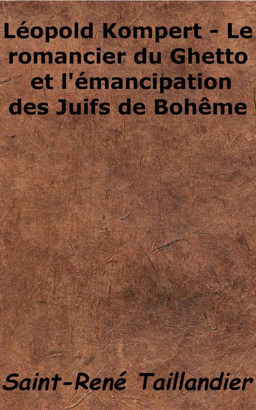 Cover of the book Léopold Kompert - Le romancier du Ghetto et l’émancipation des Juifs de Bohême by Saint-René Taillandier, KKS