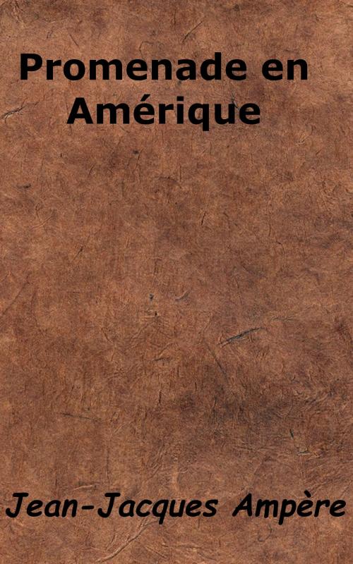 Cover of the book Promenade en Amérique by Jean-Jacques Ampère, KKS