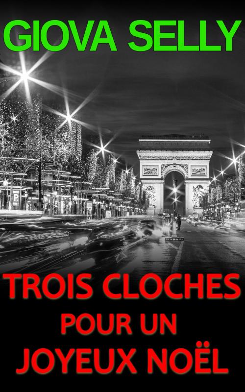 Cover of the book Trois cloches pour un joyeux Noël by Giova Selly, GLM LLC