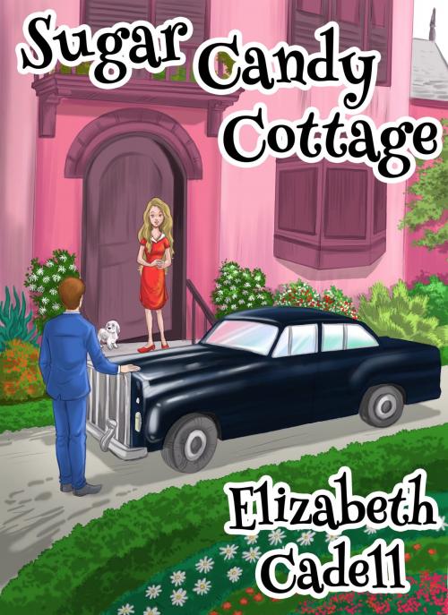 Cover of the book Sugar Candy Cottage by Elizabeth Cadell, The Friendly Air Publishing