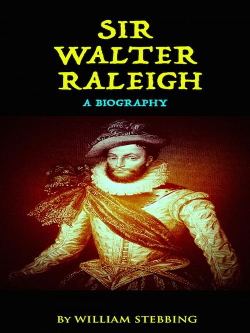 Cover of the book Sir Walter Raleigh by William Stebbing, Editions Artisan Devereaux LLC