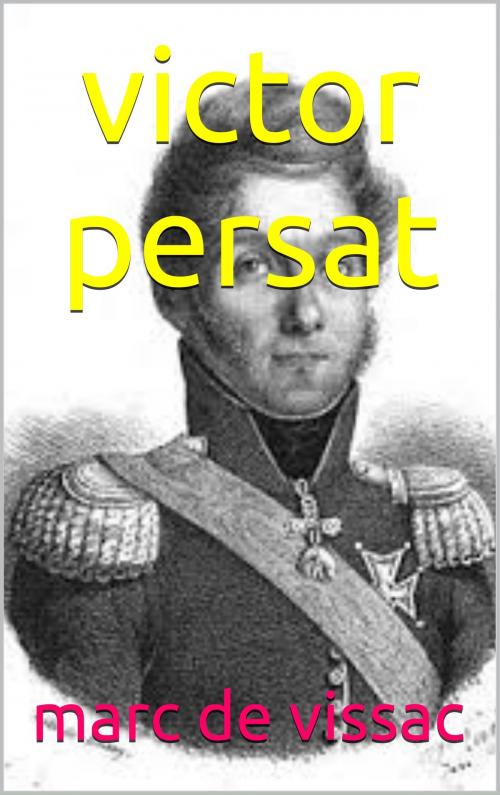 Cover of the book victor persat by marc de vissac, patrick goualard