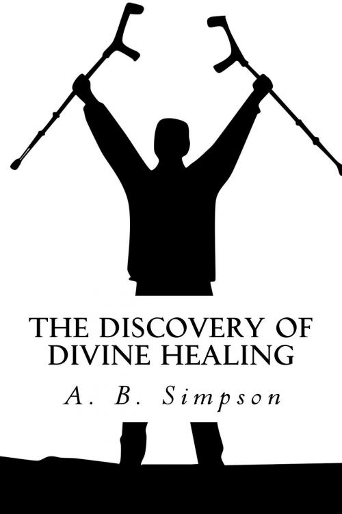 Cover of the book The Discovery of Divine Healing by A. B. Simpson, CrossReach Publications