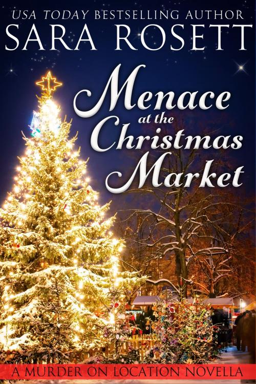 Cover of the book Menace at the Christmas Market by Sara Rosett, Sara Rosett