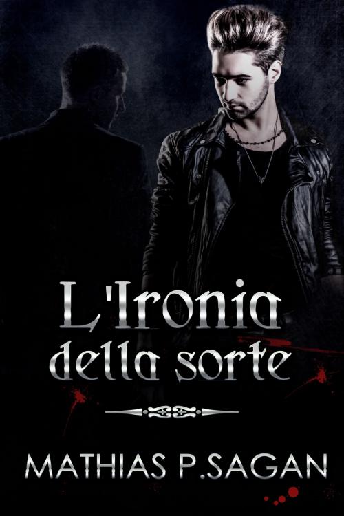 Cover of the book L'Ironia della Sorte by Mathias P.Sagan, Alessandra Magagnato