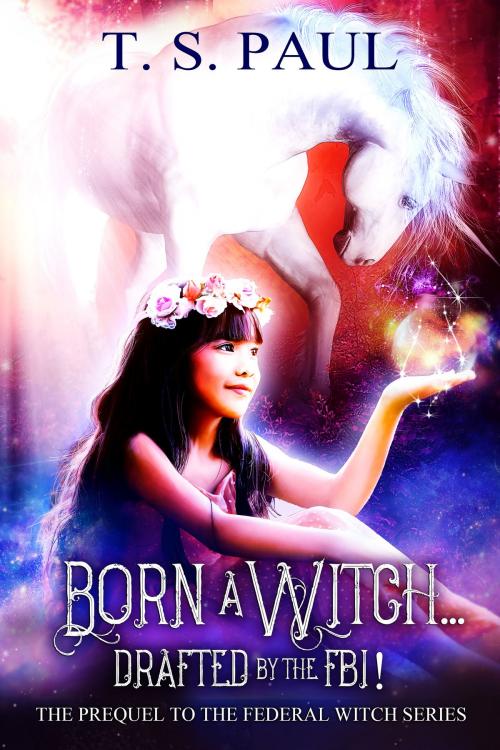 Cover of the book Born a Witch...Drafted by the FBI! by T S Paul, Great God Pan Publishing, Inc