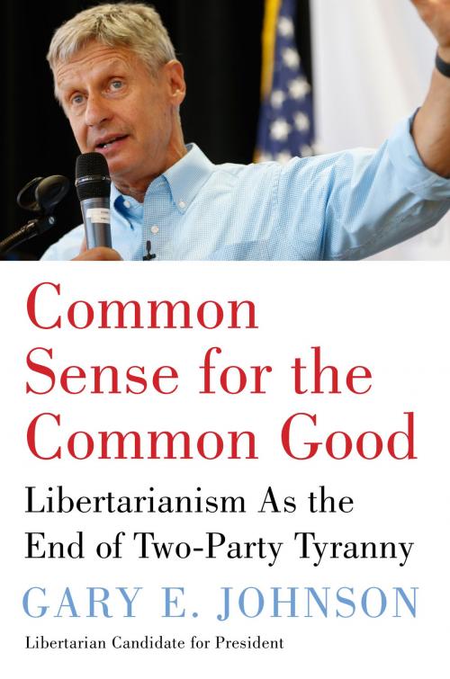 Cover of the book Common Sense for the Common Good by Gary E Johnson, Broadside e-books