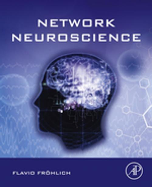 Cover of the book Network Neuroscience by Flavio Fröhlich, Elsevier Science