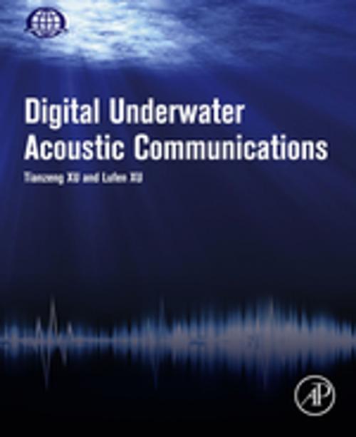 Cover of the book Digital Underwater Acoustic Communications by Lufen Xu, Tianzeng Xu, Elsevier Science