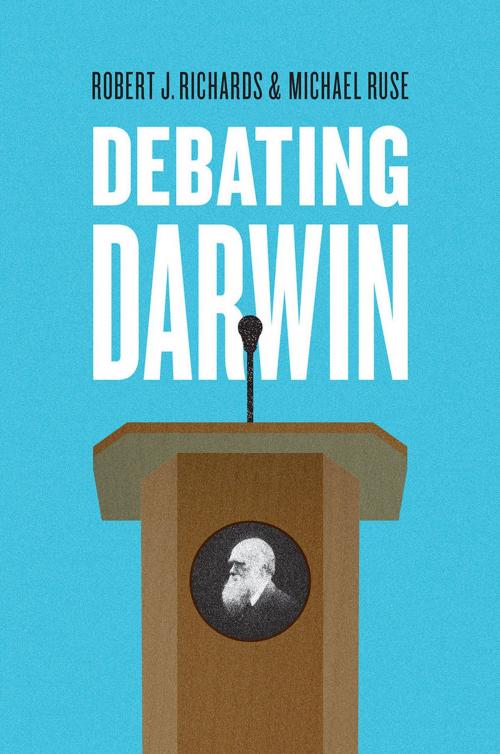 Cover of the book Debating Darwin by Robert J. Richards, Michael Ruse, University of Chicago Press