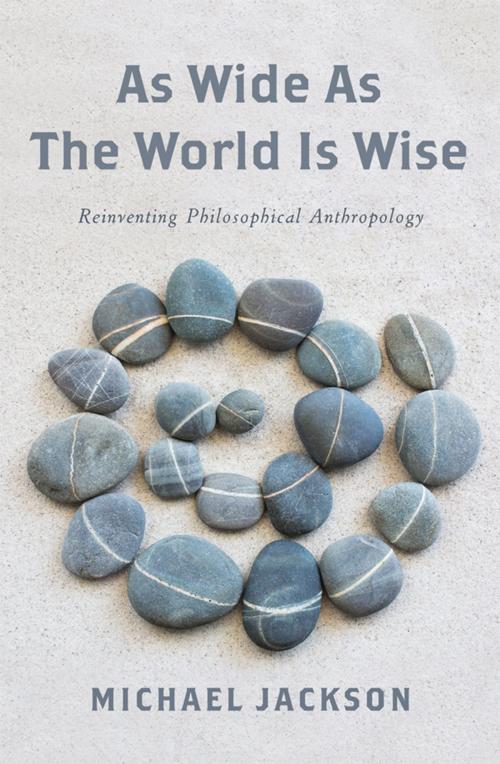 Cover of the book As Wide as the World Is Wise by Professor Michael D. Jackson, Columbia University Press