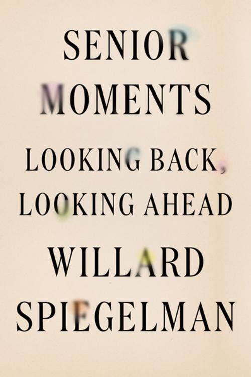 Cover of the book Senior Moments by Willard Spiegelman, Farrar, Straus and Giroux